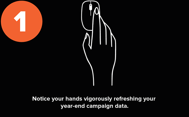 Notice your hands vigorously refreshing your fundraising numbers.