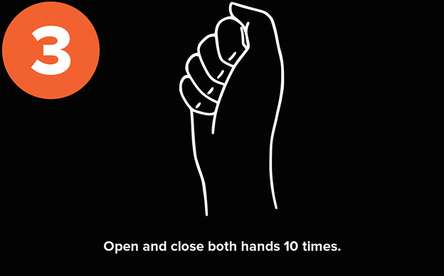 Open and close both hands 10 times.