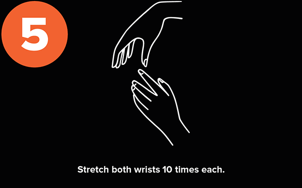 Stretch both wrists 10 times each.
