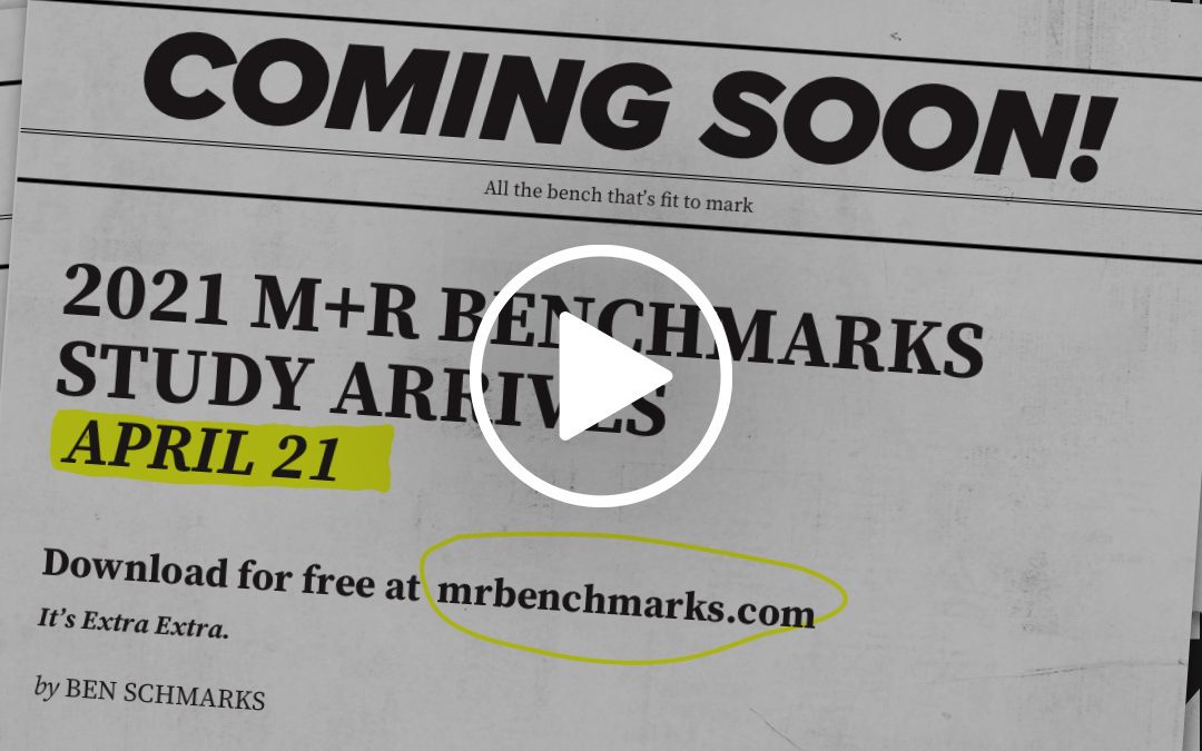 BREAKING NEWS: The 2021 M+R Benchmarks Study arrives 4/21