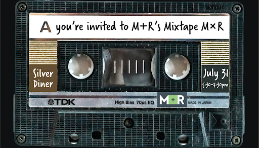 Cassette tape that read's "A: you're invited to M+R's Mixtape MxR. Silver Diner. July 31 5:30-7:30pm."